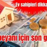 Ev sahipleri dikkat: Kira beyanı için son günler