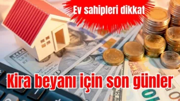Ev sahipleri dikkat: Kira beyanı için son günler