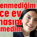 Güvenmediğim için önce ev almasını istemedim