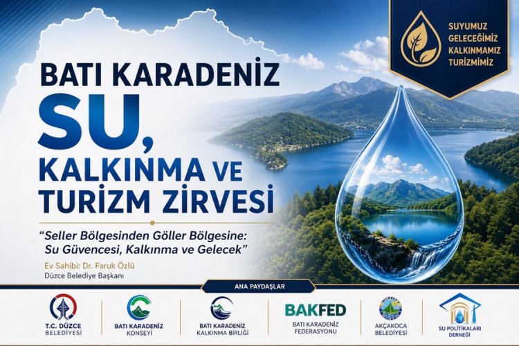 BATI KARADENİZ’DE STRATEJİK DÖNÜŞÜM: SU, KALKINMA VE TURİZM ZİRVESİ AKÇAKOCA’DA YAPILACAK