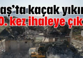 Kaş’ta kaçak yıkım 10. kez ihaleye çıktı
