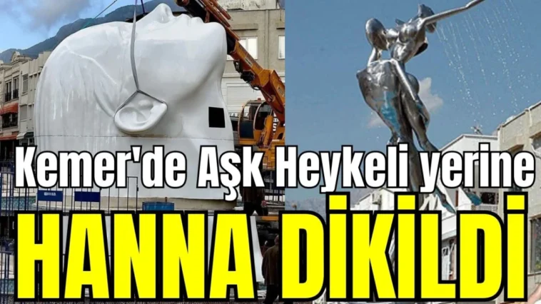 Kemer'de Aşk Heykeli yerine Hanna dikildi