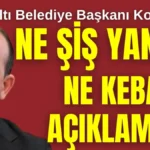 Konyaaltı Belediye Başkanı Kotan'dan ne şiş yansın ne kebap açıklaması