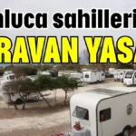 Kumluca sahillerinde karavan yasağı