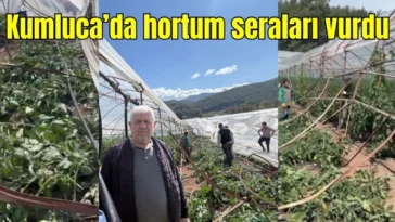 Kumluca'da hortum seraları vurdu
