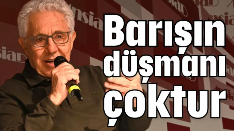 Livaneli: Barışın düşmanı çoktur