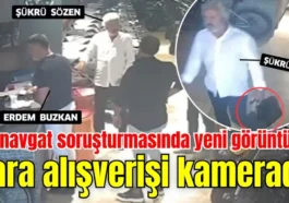 Manavgat soruşturmasında yeni görüntüler: Para alışverişi kamerada