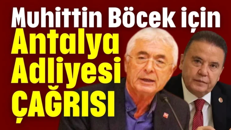 Muhittin Böcek için Antalya Adliyesi çağrısı