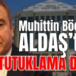 Muhittin Böcek'e ALDAŞ'tan bir tutuklama daha