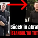 Muhittin Böcek'in akrabası da İstanbul'da tutuklandı