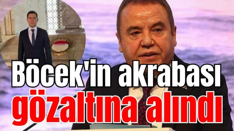 Muhittin Böcek'in akrabası gözaltına alındı