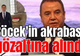 Muhittin Böcek'in akrabası gözaltına alındı