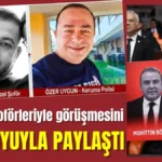 Muhittin Böcek'in şoförleriyle görüşmesini kamuoyuyla paylaştı