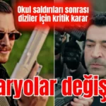 Okul saldırıları sonrası diziler için kritik karar: Senaryolar değişiyor