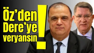 Öz’den Dere’ye veryansın!
