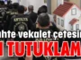 Sahte vekalet çetesine 11 tutuklama