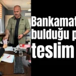 Serik’te bankamatikten bulduğu parayı teslim etti