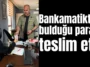 Serik’te bankamatikten bulduğu parayı teslim etti