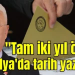 "Tam iki yıl önce Antalya'da tarih yazdık"