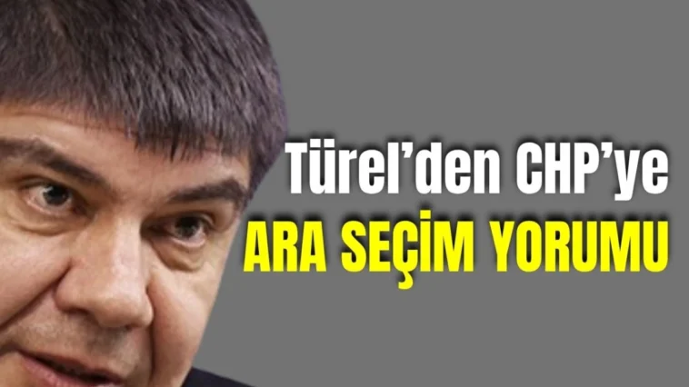 Türel’den CHP'ye ara seçim yorumu