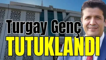 Turgay Genç tutuklandı