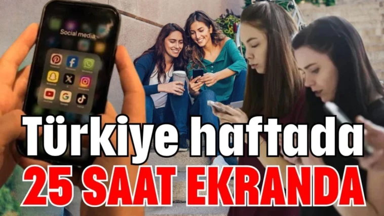 Türkiye haftada 25 saat ekranda