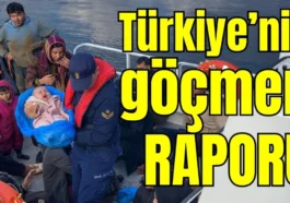 Türkiye’nin göçmen raporu