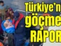 Türkiye’nin göçmen raporu