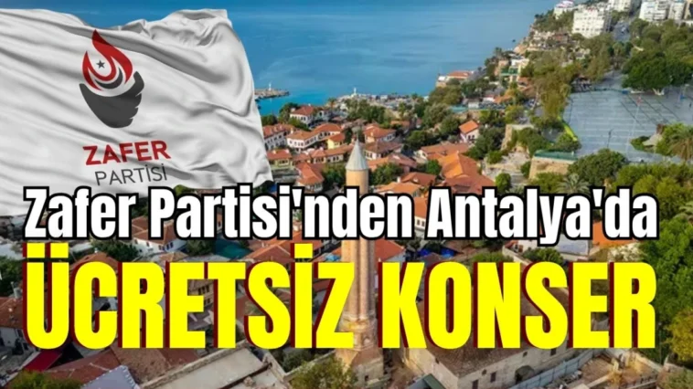 Zafer Partisi'nden Antalya'da ücretsiz konser