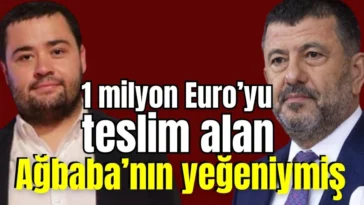 1 milyon Euro’yu teslim alan Ağbaba’nın yeğeniymiş