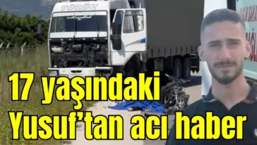 17 yaşındaki Yusuf’tan acı haber