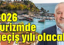 2026 turizmde geçiş yılı olacak