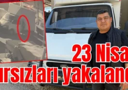 23 Nisan hırsızları yakalandı