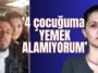 ‘4 çocuğuma yemek alamıyorum’