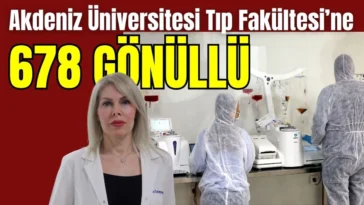 Akdeniz Üniversitesi Tıp Fakültesi’ne 678 gönüllü