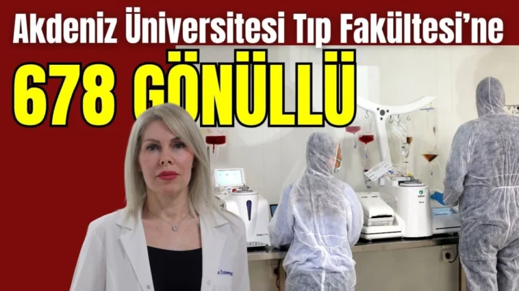 Akdeniz Üniversitesi Tıp Fakültesi’ne 678 gönüllü