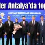 AKP’liler Antalya’da toplandı