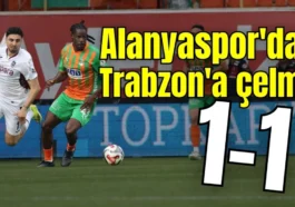 Alanyaspor'dan Trabzon'a çelme 1-1