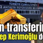 Altın transferinde Zeynep Kerimoğlu detayı