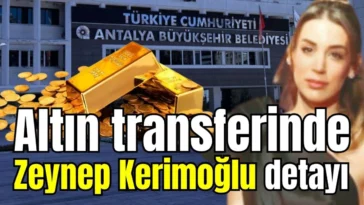 Altın transferinde Zeynep Kerimoğlu detayı