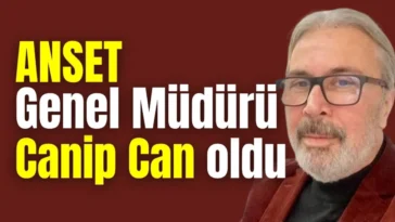 ANSET Genel Müdürü Canip Can oldu