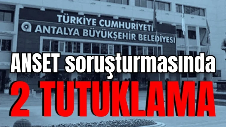ANSET soruşturmasında 2 tutuklama