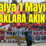 Antalya 1 Mayıs’ta sokaklara akın etti