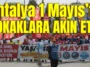 Antalya 1 Mayıs’ta sokaklara akın etti