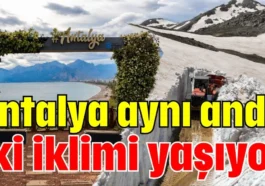 Antalya aynı anda iki iklimi yaşıyor