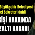 Antalya Büyükşehir Belediyesi Genel Sekreteri dahil 34 kişi hakkında gözaltı kararı