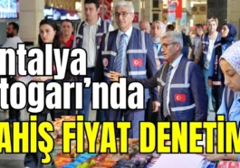 Antalya Otogarı’nda fahiş fiyat denetimi