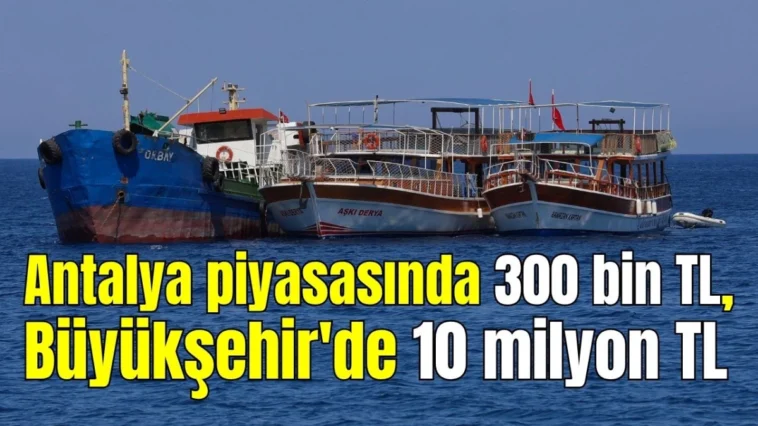 Antalya piyasasında 300 bin TL, Büyükşehir'de 10 milyon TL