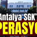 Antalya SGK'ya operasyon