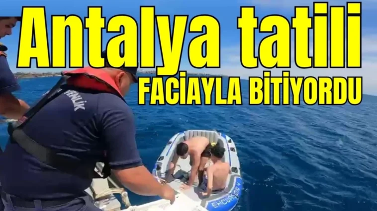 Antalya tatili faciayla bitiyordu